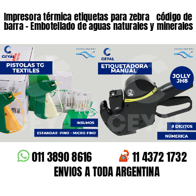 Impresora térmica etiquetas para zebra  código de barra - Embotellado de aguas naturales y minerales